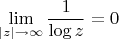 $$\lim_{|z|\to \infty} \frac{1}{\log z} = 0$$