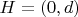 $ H = (0, d) $