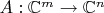 $A:\mathbb{C}^m\to \mathbb{C}^n$