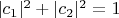 $|c_1|^2+|c_2|^2=1$