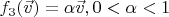 $f_3(\vec v) = \alpha \vec v,  0< \alpha < 1$