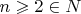$ n \geqslant 2 \in N $