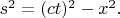 $s^2=(ct)^2-x^2.$
