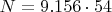$N=9.156 \cdot {54}$