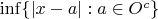 $\inf\{|x-a|: a\in O^c\}$