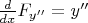 $\frac{d}{dx}F_{y''} = y''$