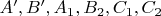 $A', B', A_1, B_2, C_1, C_2$