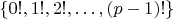 $\{0!, 1!, 2!, \dots, (p-1)!\}$