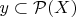 $y\subset{\mathcal P}(X)$