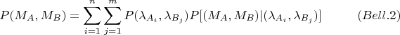 $$
P(M_A, M_B) = \sum_{i=1}^n \sum_{j=1}^m  P(\lambda_{A_i}, \lambda_{B_j}) P[(M_A, M_B)|(\lambda_{A_i}, \lambda_{B_j})] \eqno{(Bell.2)}
$$