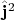 $ \hat{\mathbf{j}}^2 $ $ \hat{\mathbf{j}}^2 $