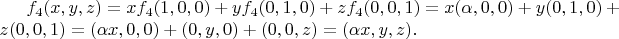 $f_4 (x, y, z) = x f_4 (1, 0, 0) + y f_4 (0, 1, 0) + z f_4 (0, 0, 1) = x (\alpha, 0, 0) + y (0, 1, 0) + z (0, 0, 1) = (\alpha x, 0, 0) + (0, y, 0) + (0, 0, z) = (\alpha x, y, z).$