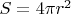 $S=4\pi r^{2}$