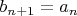 $b_{n+1}=a_n$