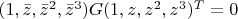 $(1, \bar z, \bar z^2, \bar z^3) G (1, z, z^2, z^3)^T =0$ $(1, \bar z, \bar z^2, \bar z^3) G (1, z, z^2, z^3)^T =0$