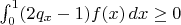 $\int_0^1 (2 q_x - 1) f(x)\, dx \geq 0$