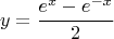 $$y = \frac{e^x - e^{-x}}{2}$$ $$y = \frac{e^x - e^{-x}}{2}$$