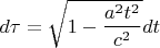 $$
d \tau = \sqrt{1 - \frac {a^2t^2}{c^2}}dt
$$