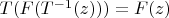 $T(F(T^{-1}(z))) = F(z)$