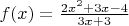 $f(x)=\frac{2x^2+3x-4}{3x+3}$