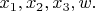$x_1,x_2,x_3,w.$ $x_1,x_2,x_3,w.$