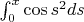 $\int^x_0 \cos s^2ds$