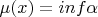$\mu(x)=inf \alpha$