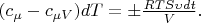 $(c_{\mu } -c_{\mu V} )dT=\pm\frac{RTS\upsilon dt}{V}.$