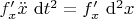 $f'_x \ddot x \ \mathrm dt^2 = f'_x \ \mathrm d^2 x$