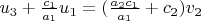 $u_3 + \frac{c_1}{a_1} u_1= (\frac{a_2 c_1}{a_1} + c_2) v_2$