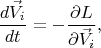 $$
\frac{d \vec{V}_{i} }{dt} = - \frac{\partial L}{\partial \vec{V}_{i} },
$$ $$
\frac{d \vec{V}_{i} }{dt} = - \frac{\partial L}{\partial \vec{V}_{i} },
$$
