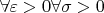 $\forall \varepsilon > 0 \forall \sigma > 0$