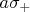 $a \sigma_+$