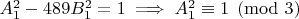 $A_1^2 - 489B_1^2 = 1 \implies A_1^2 \equiv 1 \pmod 3$