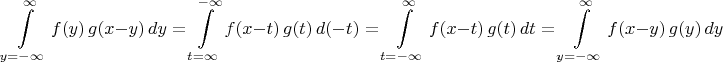 $$\int\limits_{y=-\infty}^{\infty}f(y)\,g(x-y)\,dy = \int\limits_{t=\infty}^{-\infty}f(x-t)\,g(t)\,d(-t) = \int\limits_{t=-\infty}^{\infty}f(x-t)\,g(t)\,dt = \int\limits_{y=-\infty}^{\infty}f(x-y)\,g(y)\,dy$$