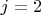 $ j = 2 $