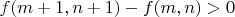 $f(m+1,n+1)-f(m,n)>0$ $f(m+1,n+1)-f(m,n)>0$