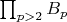 $ \prod_{p > 2} B_p $