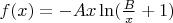 $f(x) = - A x \ln (\frac{B}{x} +1)$