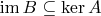 $\operatorname{im}B\subseteq \ker A$