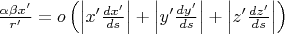 $\frac{\alpha\beta x'}{r'}=o\left( \left|x'\frac{dx'}{ds} \right|+\left|y'\frac{dy'}{ds} \right|+\left|z'\frac{dz'}{ds} \right|\right) $
