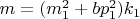 $m=(m_1^2+bp_1^2)k_1$