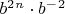 $b^2^n \cdot b^-^2$ $b^2^n \cdot b^-^2$