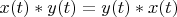 $x(t)*y(t)=y(t)*x(t) $