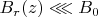 $B_{r}(z) \lll B_{0}$