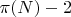 $\pi(N) - 2$ $\pi(N) - 2$