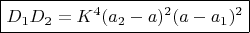 $\boxed{D_1D_2=K^4(a_2-a)^2(a-a_1)^2}$