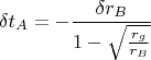 $$
\delta t_{A} = - \frac{\delta r_{B}}{1 - \sqrt{\frac{r_g}{r_{B}}}}
$$