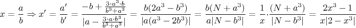 $$x=\frac{a}{b}\Rightarrow x'=\frac{a'}{b'}=\frac{-b+\frac{3\cdot a^3\cdot b}{b^3+a^3}}{\vert a-\frac{3\cdot a\cdot b^3}{b^3+a^3}\vert}=\frac{b(2a^3-b^3)}{\vert a(a^3-2b^3)\vert}=\frac{b(N+a^3)}{a\vert N-b^3\vert}=\frac{1}{x}\cdot \frac{(N+a^3)}{\vert N-b^3\vert}=\frac{2x^3-1}{x\vert 2-x^3\vert}$$