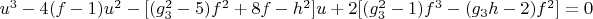 $u^3-4(f-1)u^2-[(g_3^2-5)f^2+8f-h^2]u+2[(g_3^2-1)f^3-(g_3h-2)f^2]=0$